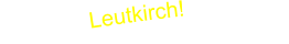 Du bist Leutkirch!